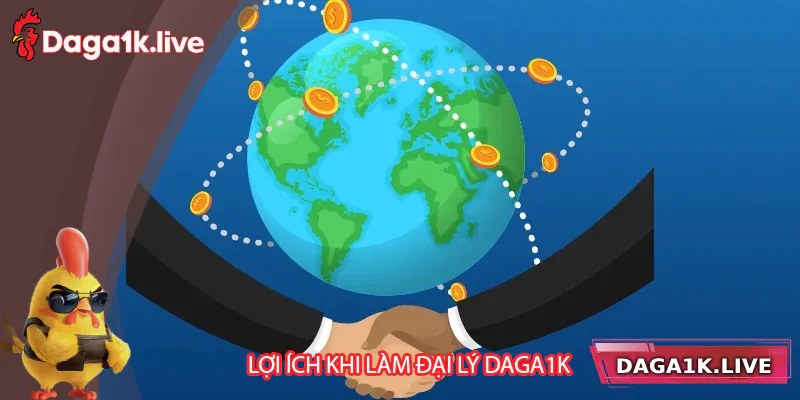 Những lợi ích nhận được khi làm đại lý Daga1k