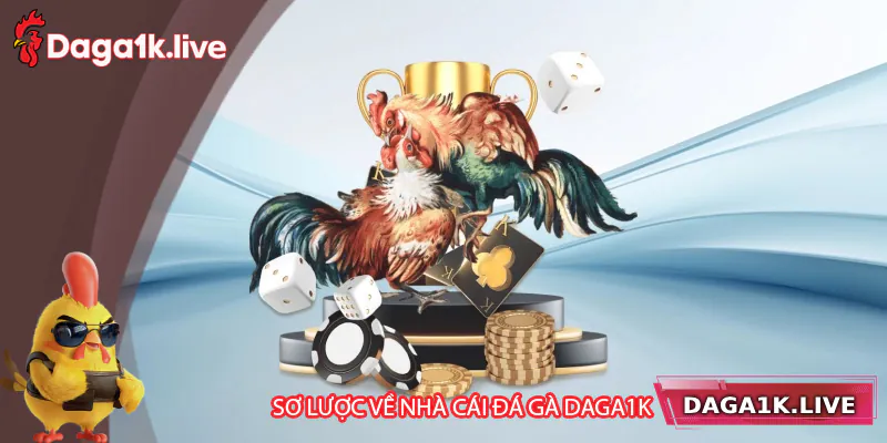 Tổng quan về về nhà cái đá gà trực tuyến Daga1k